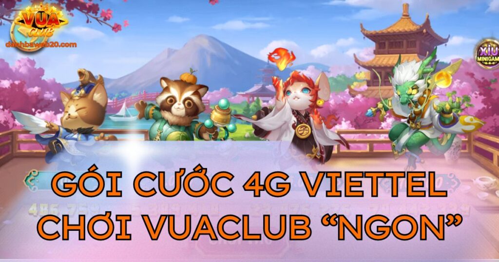 Gói cước Data Viettel chơi Vuaclub mượt nhất